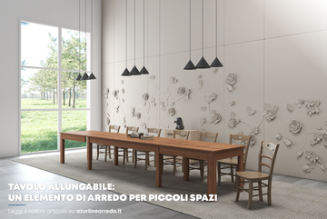 Tavolo allungabile: un elemento di arredo per piccoli spazi